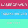 Lasergravur Tabakerhitzer